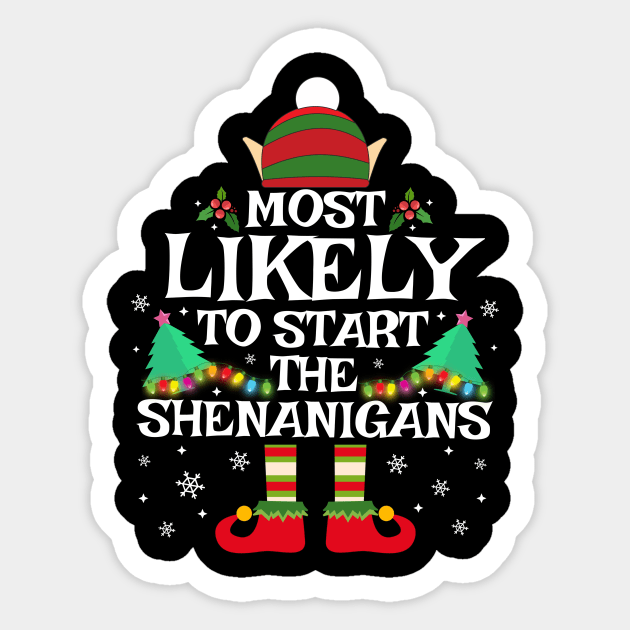 Most Likely To Start The Shenanigans Funny Family Christmas Sticker by TheMjProduction